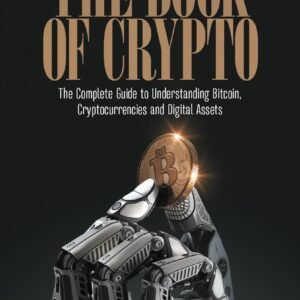 The Book of Crypto: The Complete Guide to Understanding Bitcoin, Cryptocurrencies and Digital Assets
